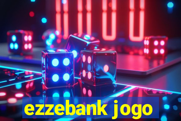 ezzebank jogo